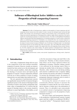 381
Journal of Wuhan University of Technology-Mater. Sci. Ed. www.jwutms.net June 2021
Influence of Rheological Active Additives on the
Properties of Self- compacting Concrete
Abbas Guvalov1
, Saida Abbasova2*
(1. Azerbaijan University of Architecture and Construction, Azerbaijan; 2. Azerbaijan University of Architecture and Construction, Azerbaijan)
Abstract: The effect of rheological-active additives on the properties of cement suspensions and self-
compacting concrete mixtures have been studied. In order to increase the rheological matrix and provide high
fluidity, stone powders were used during the crushing of local mountain rocks in self-compacting concrete.
Taking into account the high dispersion of rheological-active additives, highly effective plasticizers were used to
regulate the reotechnological properties of cement-based mixtures. The effect of sulfonaphthalen-formaldehyde
oligomer and polycarboxylate-based hyperplasticizer on rheological properties of cement systems as plasticized
additive on methodology proposed by V Kalashnikov was evaluated.The flow rate of cement suspension is
determined by means of mini-viscosimeter, spreading of cement-sand mortar by means of Hegermann cone, and
the slump of concrete mixture by means of Abraham’s cone. On the basis of obtained results, it was determined
that limestone powder was more efficient than other stone powders. Thus, when adding 40% limestone powder
to the mixture, the compressive strength of the samples taken from self-compacting concrete mixture increases
by 15%-30% compared to the control samples. The optimal quantities of rheological-active additives and
plasticizers have been identified and the possibility of obtaining high-strength self-compacting concrete based
on them has been confirmed.
Key words: polyfunctional; cement; stone powder; hyperplasticisers; rheology matrix; dispersion
aggregate
©	Wuhan University of Technology and Springer-Verlag GmbH
Germany, Part of Springer Nature 2021
(Received: Apr. 15, 2020; Accepted: Mar. 2, 2021)
Abbas Guvalov: Prof.; Ph D;E-mail: abbas-guvalov@mail.ru;
*Corresponding author: Saida Abbasova: Assoc. Prof.; Ph D;
E-mail:saidaabbasovai@mail.ru
DOI https: //doi. org/10.1007/s11595-021-2420-z
1 	 Introduction
Until today a fundamental change did not occur
in the composition of the most common monolithic
composite of concrete. However, recently an extensive
research has been carried out on the development and
use of new concrete modifiers, which allow regulating
the rheology of concrete mixes and improving the
properties of concrete. Concrete compositions obtained
with the use of these modifiers in terms of quality
characteristics are much higher than traditional ones[1-4]
.
The new generation of polyfunctional concrete
can significantly increase the flow of concrete through a
significant increase in the amount of rheological matrix
consisting of cement, stone powder, pomegranate sand,
water, super or hyperplasticizer. It is known that the
amount of rheology matrix in the mixture should be
sufficient to ensure high fluidity of the bubble, as well
as the free movement of large and small filler in the
concrete mix. Therefore, in these concrete mixtures,
large fillers can be freely replaced without any
impediment or resistance. Therefore, ordinary concrete
is not sufficient for the rheology matrix fillers to
interrupt one another freely in the process of molding.
Therefore, either vibrators are used during molding
such concrete or additional water is required. Adding
water increases the porosity and reduces its durability.
To increase the rheological matrix, the quantity of
pomegranate dispersant components such as cement or
stone powder should be increased[4-6]
.
Increasing the amount of cement is not
economically efficient, because it increases the
consumption of cement and the cost of the concrete,
and its structure is broken due to the deformation of
concrete. Thus, it is advisable to give stone powder
as an optimal amount of pomegranate dispersing
component in cement to mix the properties of poly
functional concrete[7-11]
.
The most widely used pomegranate dispersion
in the production of polyfunctional concrete is grated
quartz sand that is added to an additional 280-400 m2
/ kg special surface[12]
. Pomegranate disperse quartz
 