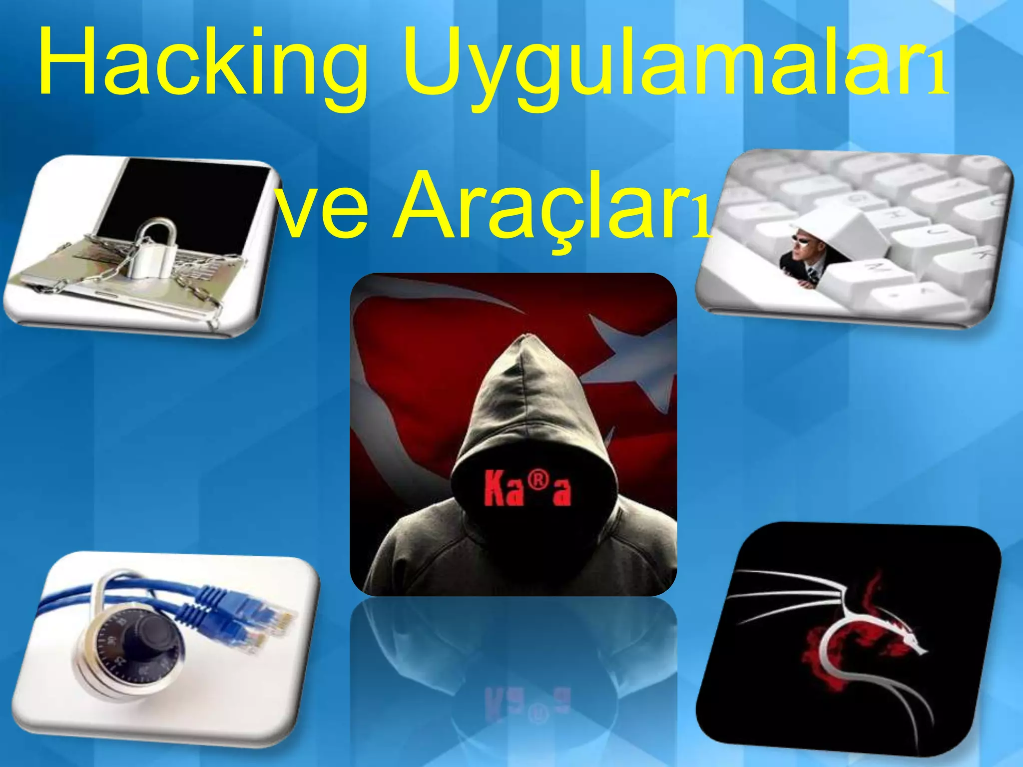 Hacking Uygulamalarıve Araçları 