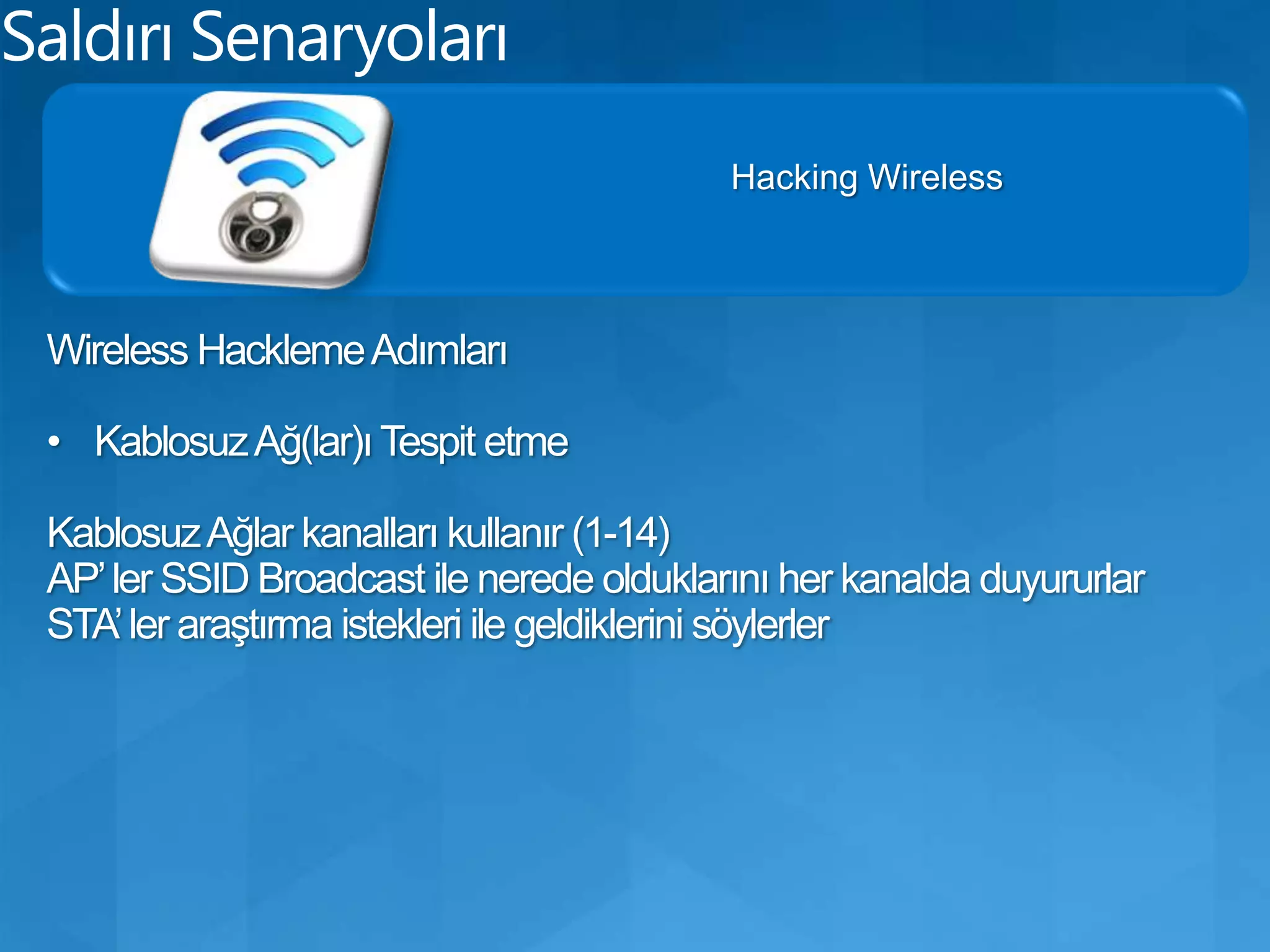 GüvenlikSaldırı SenaryolarıHacking WirelessWireless Network Standartları802.11   : İlk WLAN standardı. 1, 2 Mbps