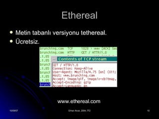 Ethereal Metin tabanlı versiyonu tethereal. Ücretsiz. www.ethereal.com 