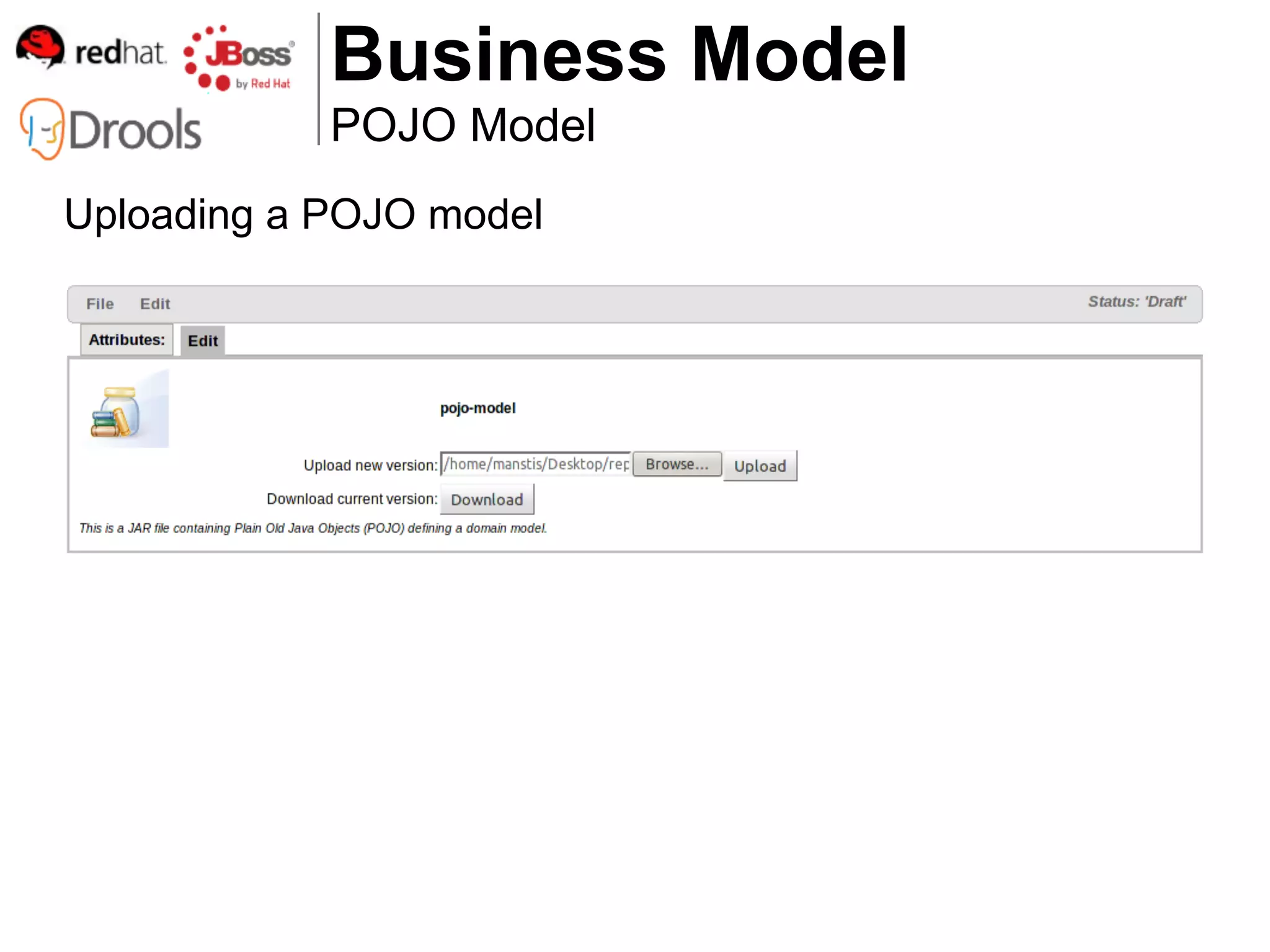 Business Model
            POJO Model
Uploading a POJO model
 