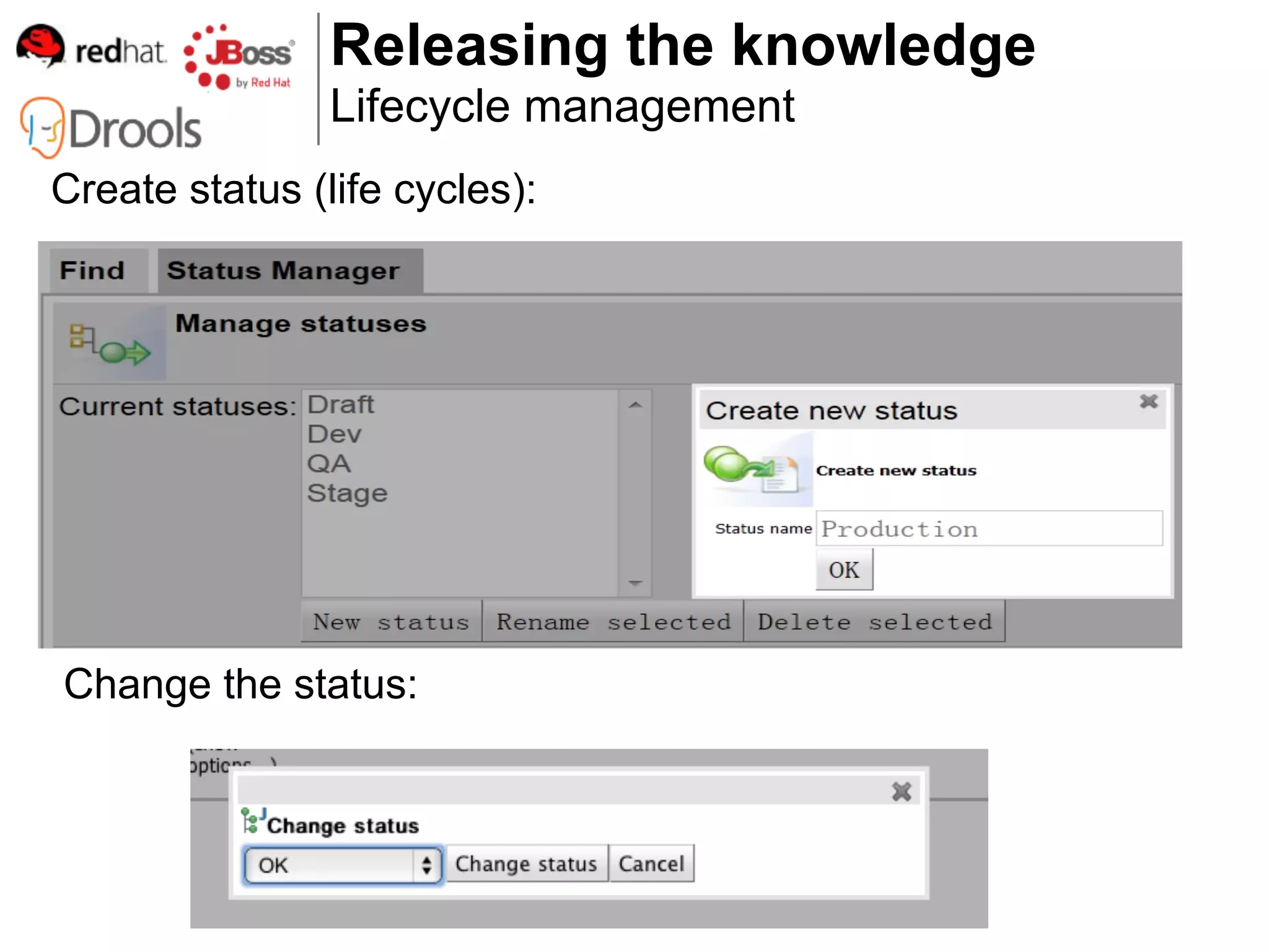 Releasing the knowledge
                Lifecycle management
Create status (life cycles):




Change the status:
 