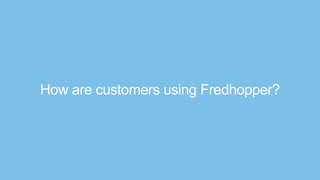 How are customers using Fredhopper?
 