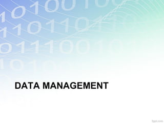 DATA MANAGEMENT
 