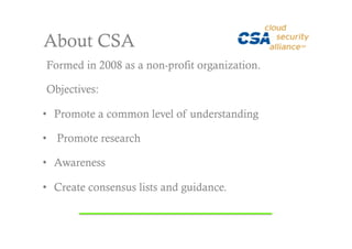 About CSA
Formed in 2008 as a non-profit organization.

Objectives:

•  Promote a common level of understanding

•  Promote research

•  Awareness

•  Create consensus lists and guidance.
 