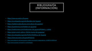 • https://www.ecured.cu/Guyana
• https://es.wikipedia.org/wiki/Bandera_de_Guyana
• https://hablemosdeculturas.com/cultura-de-guyana/
• https://queidioma.com/hablan-en-guyana/
• https://tradicioness.com/tradiciones-de-guyana/#clases_y_castas
• https://prezi.com/t-udmcs_t3tz/la-musica-de-guayana/
• https://es.wikipedia.org/wiki/Pol%C3%ADtica_de_Guyana
• https://www.ecured.cu/Guyana#Historia
• https://www.telesurtv.net/news/guyana-celebra-aniversario-independencia--20180524-0028.html
• https://www.youtube.com/watch?v=zuFGHXwjSes
BIBLIOGRAFÍA
(INFORMACIÓN)
 