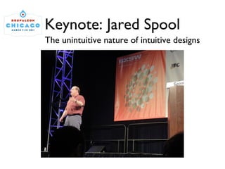 Keynote: Jared Spool The unintuitive nature of intuitive designs 