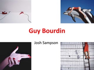Guy Bourdin
Josh Sampson
 