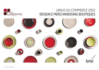 CONFIDENTIEL
JANUS DU COMMERCE 2012
DESIGN & MERCHANDISING BOUTIQUES
 