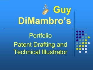 Guy DiMambro’s Portfolio  Patent Drafting and Technical Illustrator 
