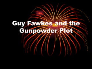 Guy Fawkes and the Gunpowder Plot 