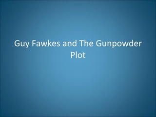 Guy Fawkes and The Gunpowder Plot 