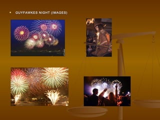  GUYFAWKES NIGHT (IMAGES)GUYFAWKES NIGHT (IMAGES)
 