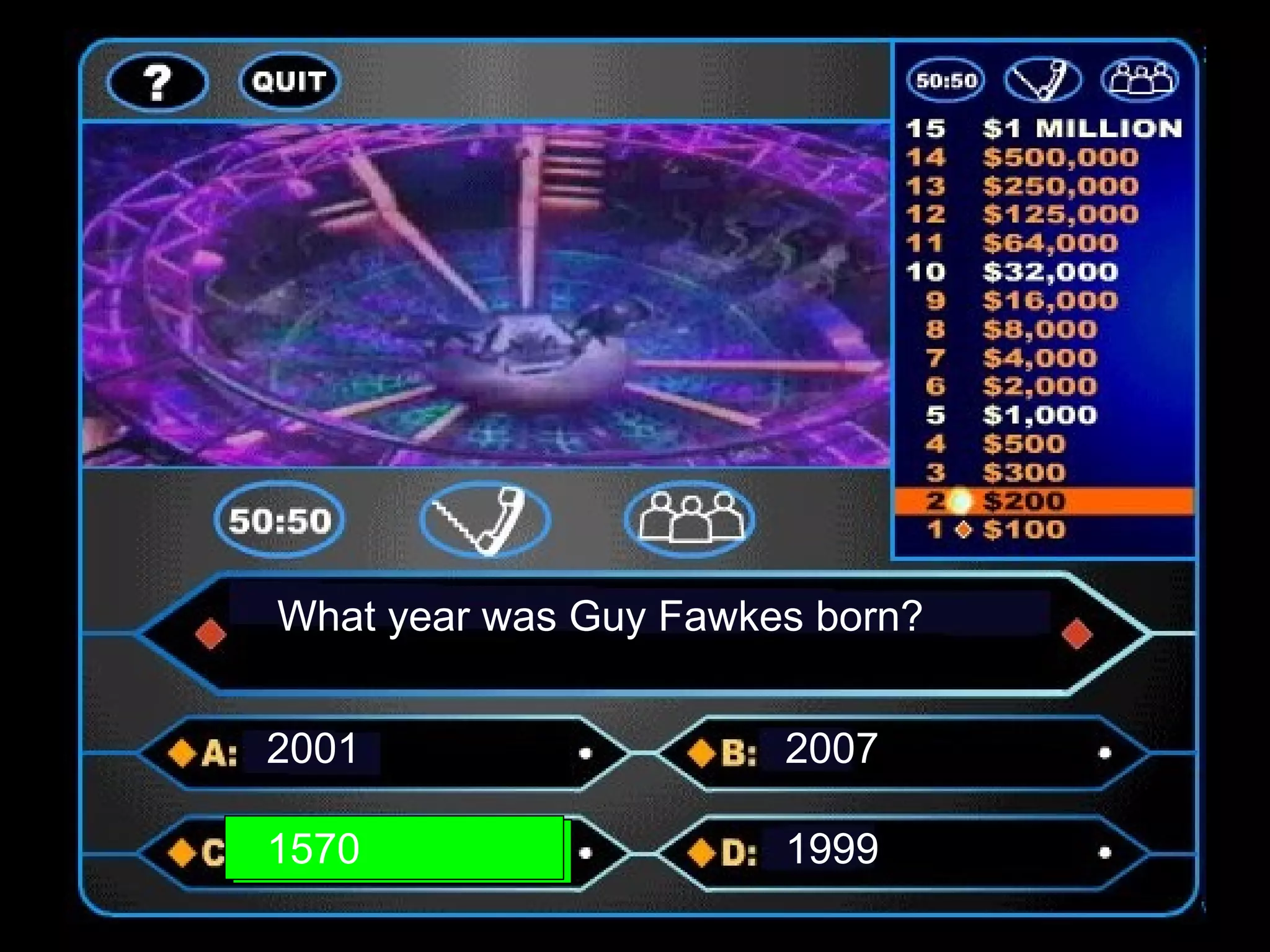 What year was Guy Fawkes born?
2001 2007
1570 1999