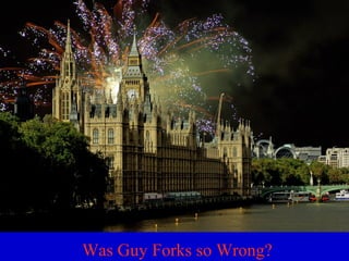 Was Guy Forks so Wrong?
 
