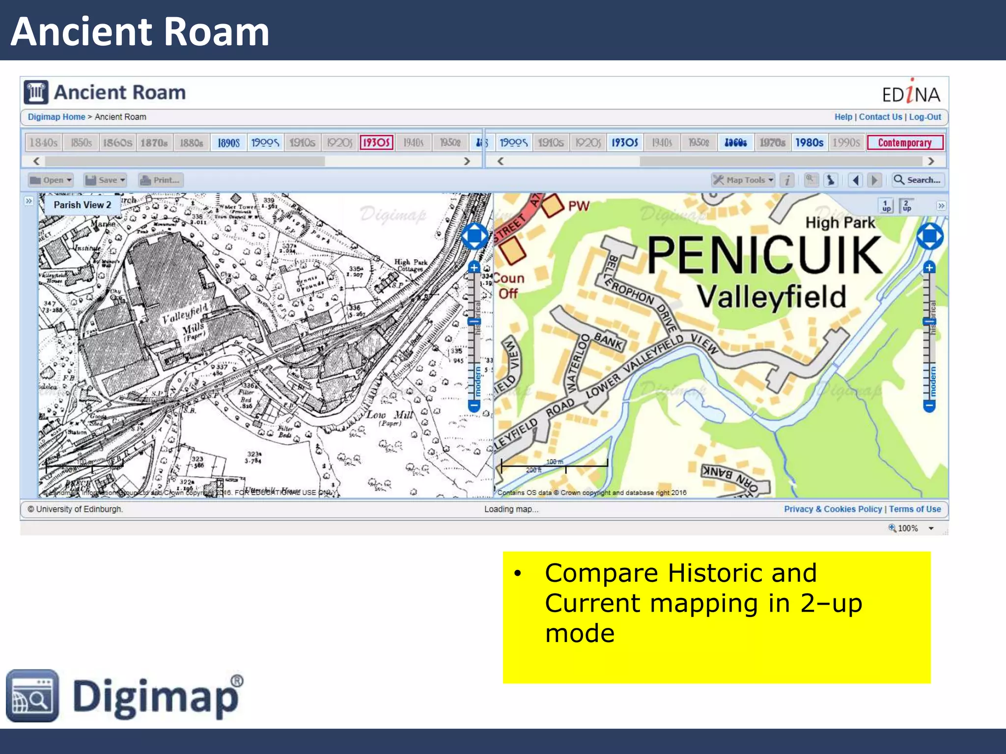 Ancient Roam
• Compare Historic and
Current mapping in 2–up
mode
 