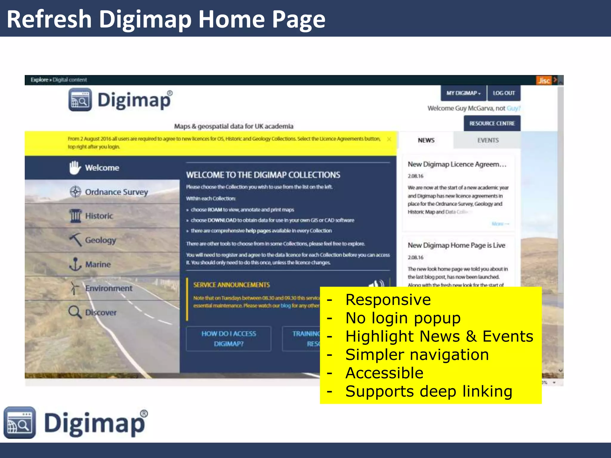 Refresh Digimap Home Page
- Responsive
- No login popup
- Highlight News & Events
- Simpler navigation
- Accessible
- Supports deep linking
 