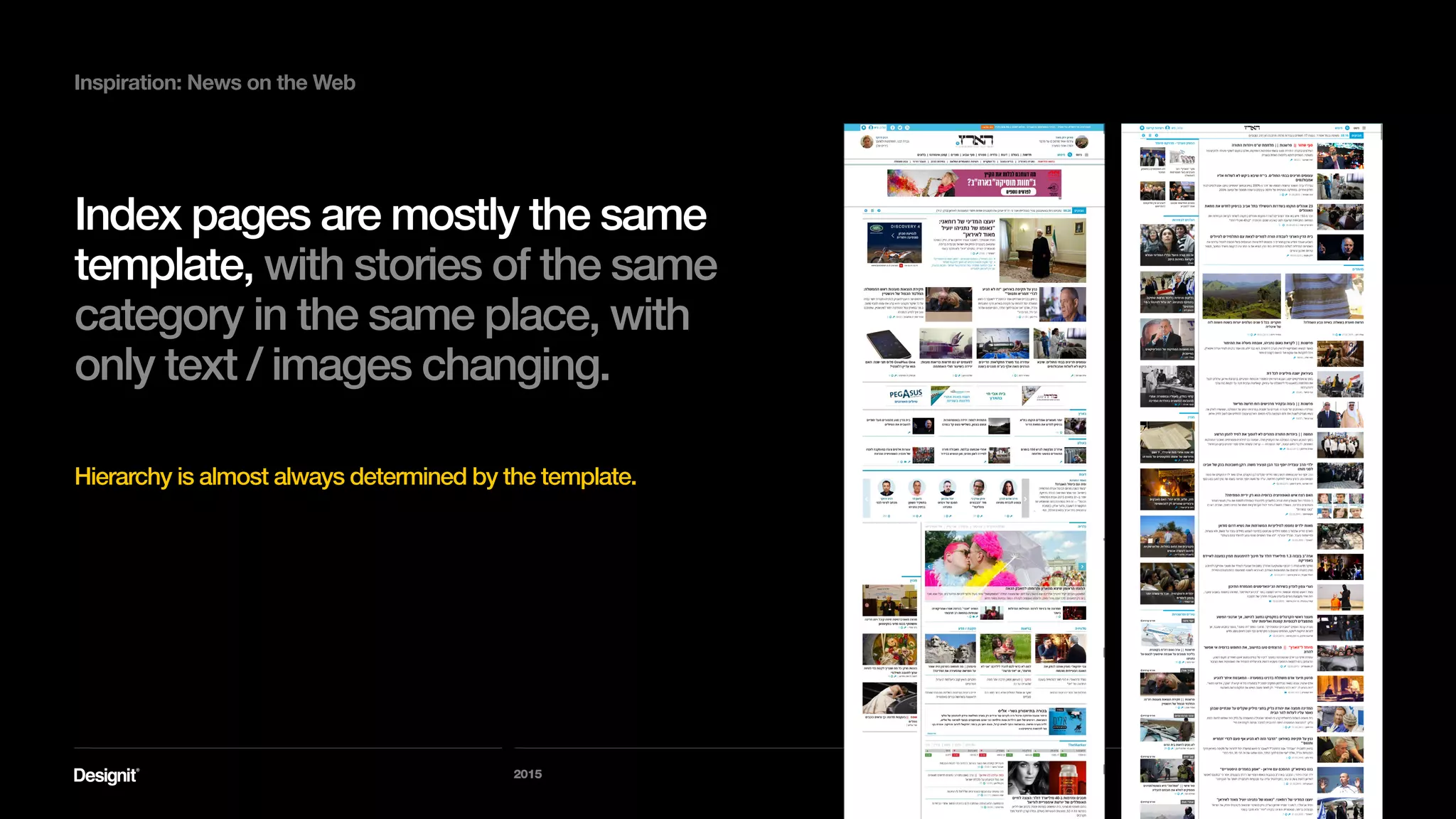 Digit
Inspiration: News on the Web
The print edition is edited, curated,
organized, made hierarchical by experts
- this results in a finite object.
2015
 