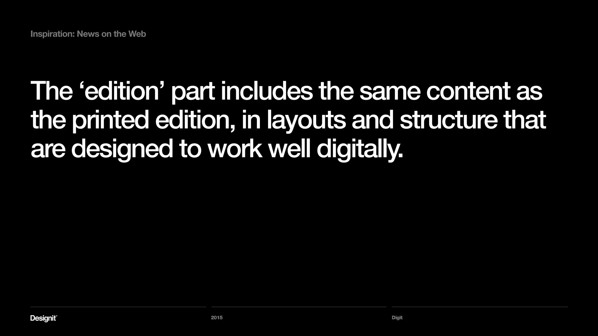 2015 Digit
Q
How can we leverage existing
content that has the potential for a
long lifespan?
Question:
 