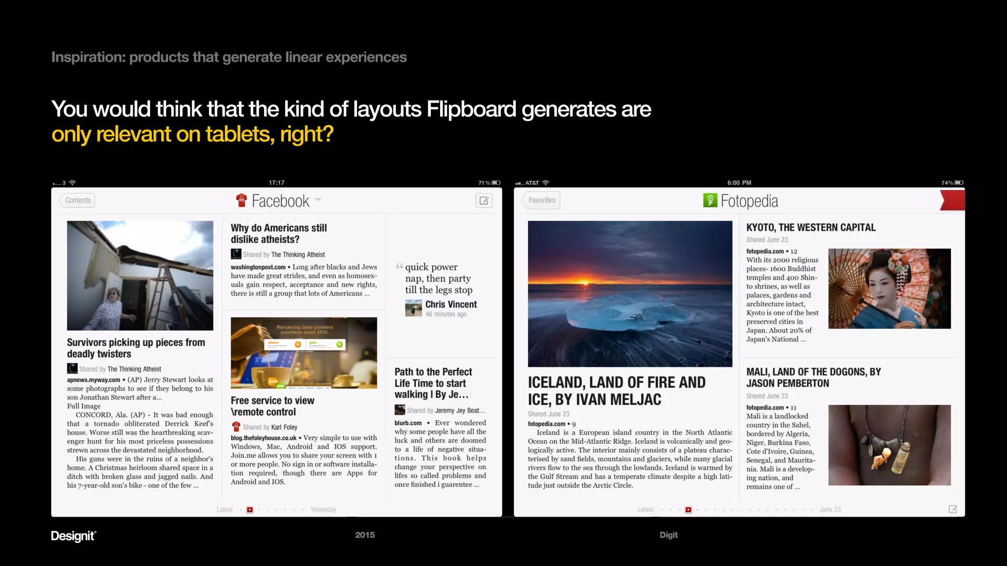 Digit
Section name
Would people pay for a new, re-imagined
edition of their favorite magazine that is
intimate and close them me on their phone?
(I would.)
2015
 