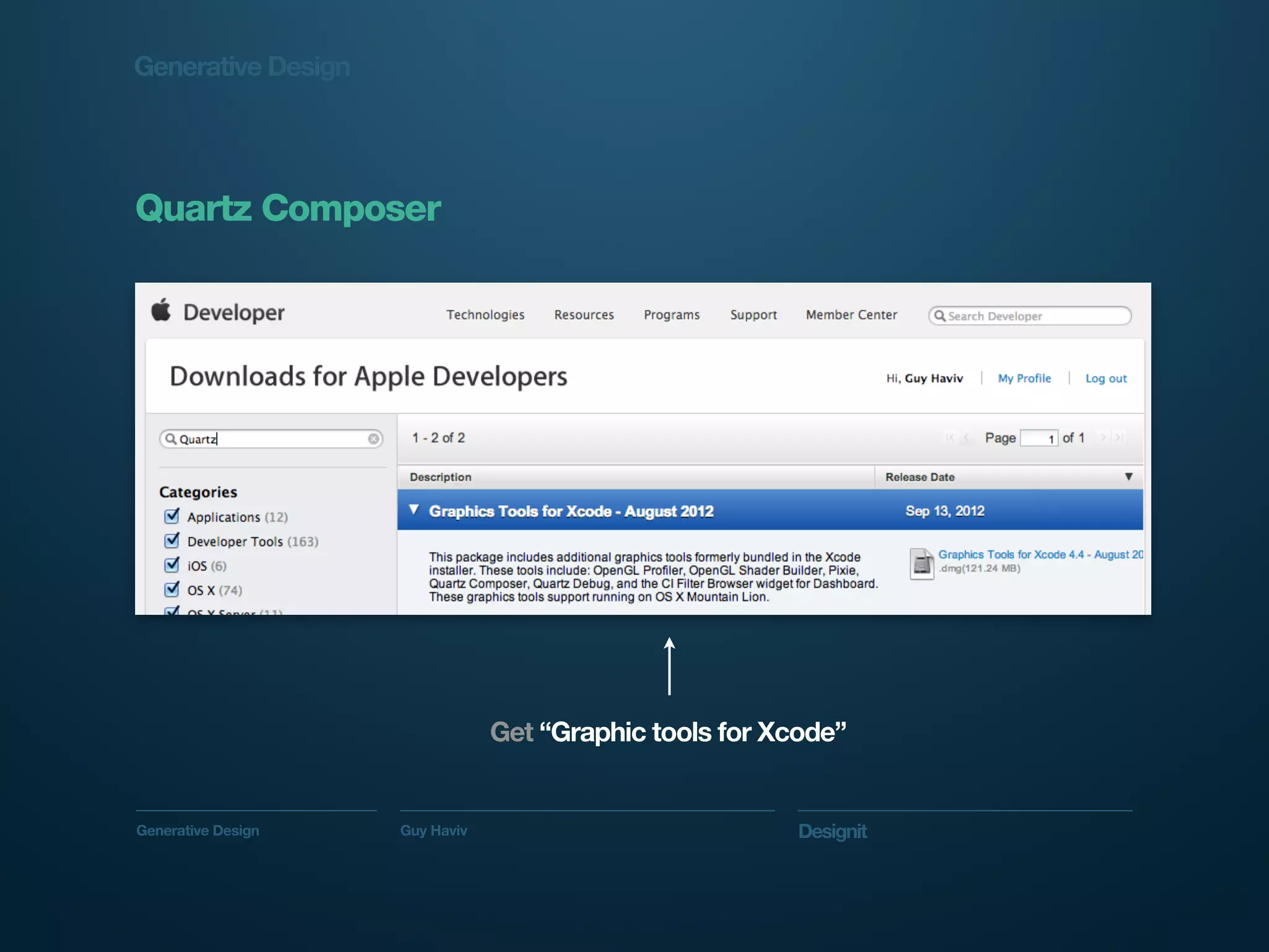 Generative Design




Quartz Composer




                                Get “Graphic tools for Xcode”


Generative Design   Guy Haviv                            Designit
 