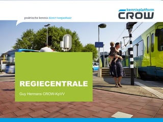 REGIECENTRALE 
Guy Hermans CROW-KpVV  