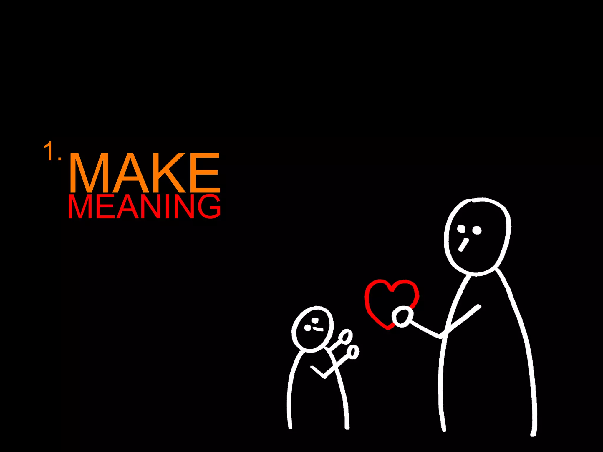 MEANING MAKE 1. 