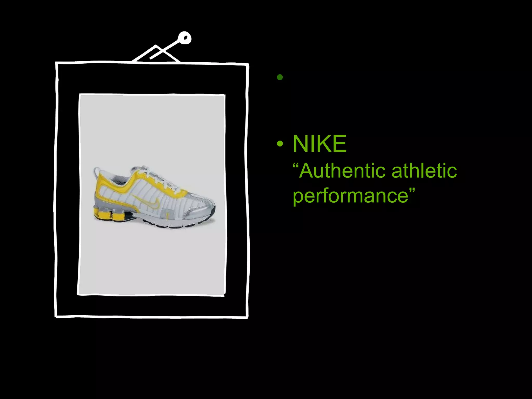 WENDY ’S “Healthy fast food” NIKE “Authentic athletic performance” 