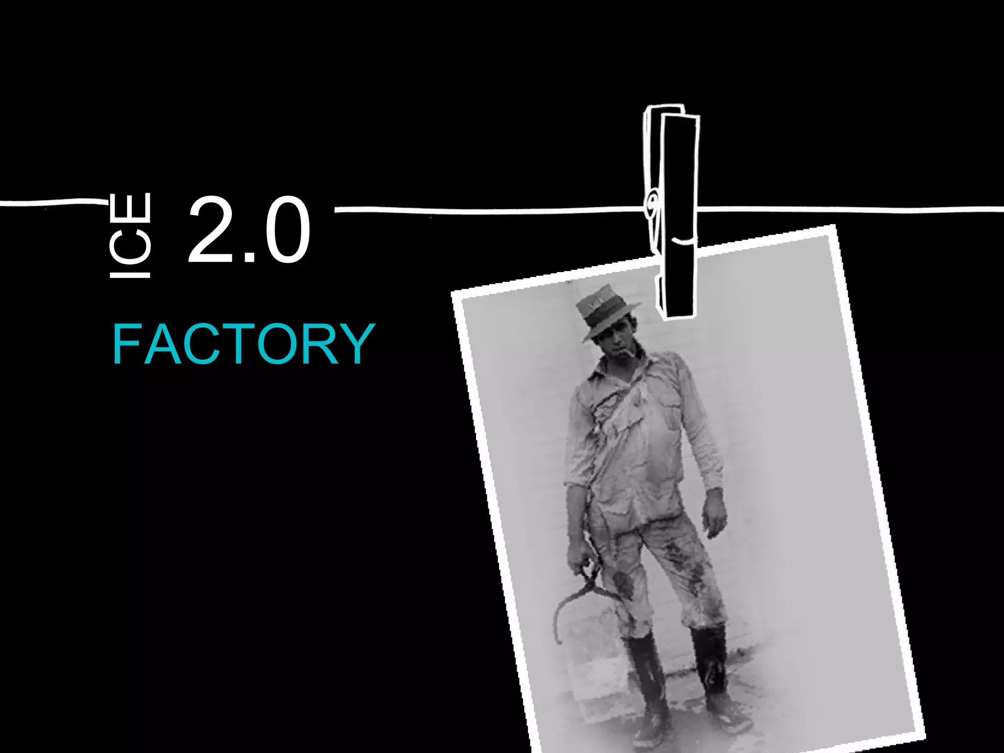 FACTORY 2.0 ICE 