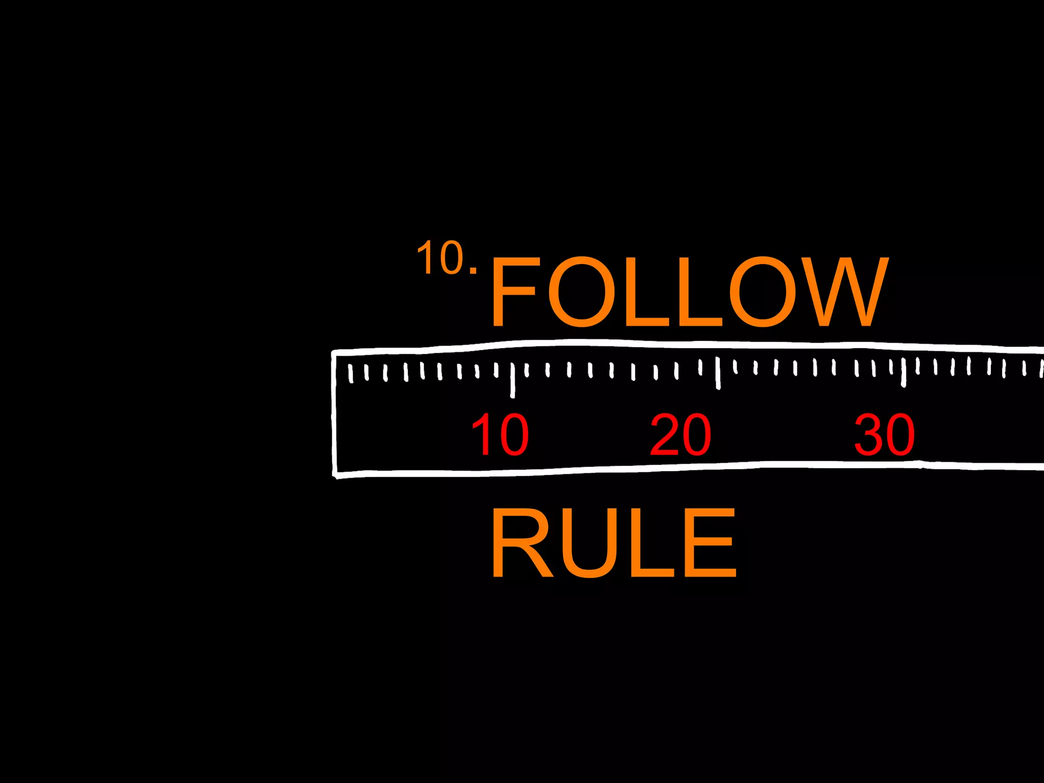 FOLLOW 10 . RULE 10 20 30 
