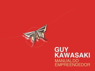 Guy Kawasaki – Manual do empreendedor 