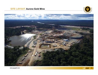 www.guygold.com 9
SITE LAYOUT: Aurora Gold Mine
 