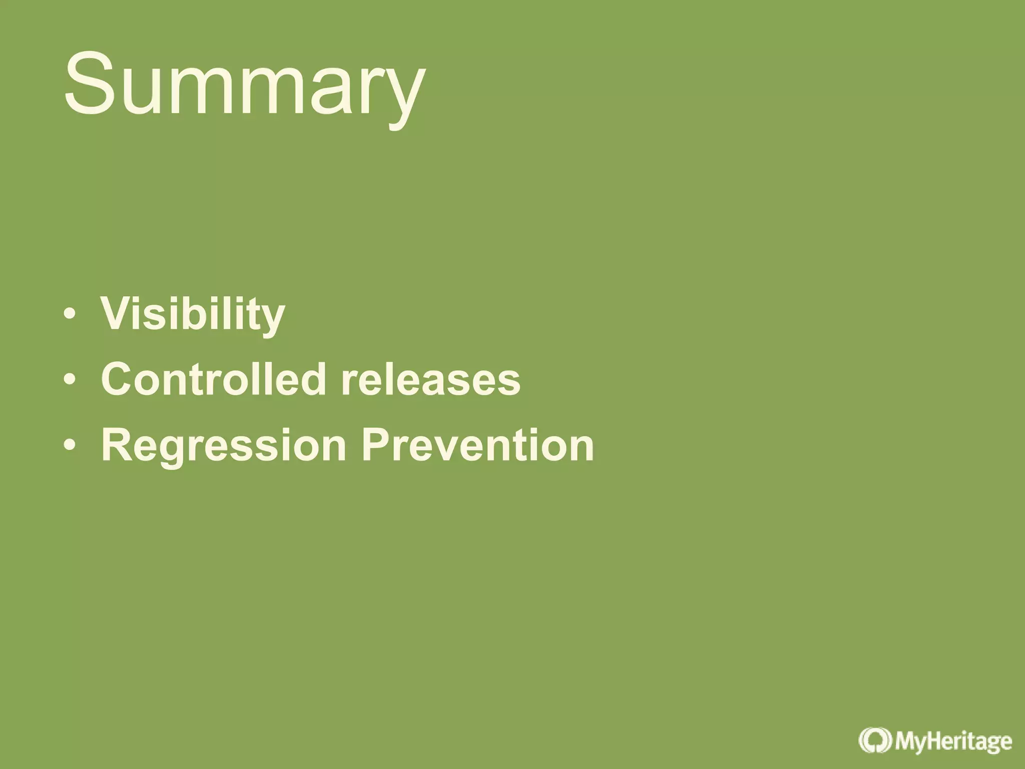 • Visibility
• Controlled releases
• Regression Prevention
Summary
 
