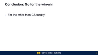 Conclusion: Go for the win-win
▪ For the other-than-CS faculty:
43
 