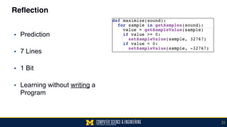 Reflection
▪ Prediction 
▪ 7 Lines 
▪ 1 Bit 
▪ Learning without writing a  
Program
21
 