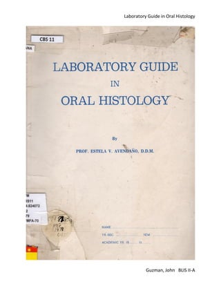 Laboratory Guide in Oral Histology
Guzman, John BLIS II-A
 
