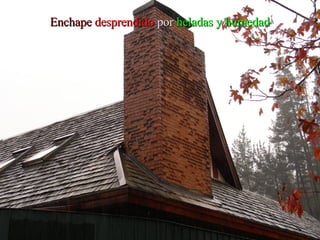 Enchape   desprendido  por  heladas y humedad 