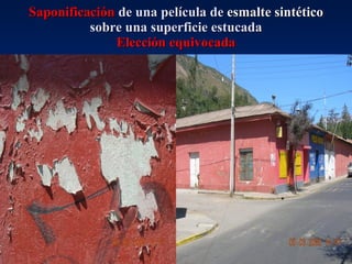 Saponificación  de una película de  esmalte sintético   sobre una superficie estucada Elección equivocada 