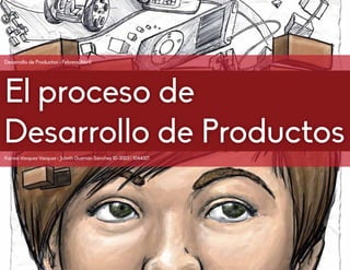 Desarrollo de Productos • Febrero|Abril
Karina Vásquez Vásquez • Julieth Guzmán Sánchez 10-3003 | 1044321
El proceso de
Desarrollo de Productos
 