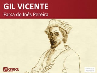 GIL VICENTE
Farsa de Inês Pereira
Ilustração de
Victor Couto
 