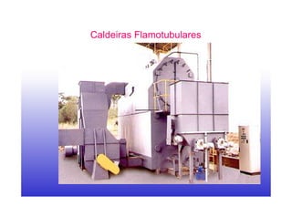 Caldeiras Flamotubulares
 