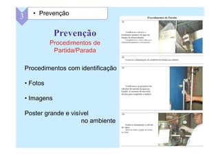 68
Procedimentos com identificação
• Fotos
• Imagens
Poster grande e visível
no ambiente
3 • Prevenção
 