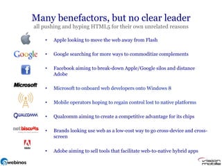 Many benefactors, but no clear leader
all pushing and hyping HTML5 for their own unrelated reasons

    •    Apple looking...