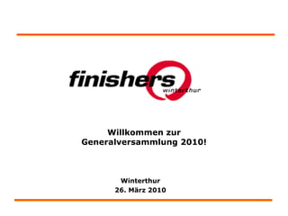 Willkommen zur Generalversammlung 2010! Winterthur 26. März 2010 