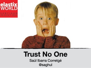 Trust No One 
Saúl Ibarra Corretgé 
@saghul 
 