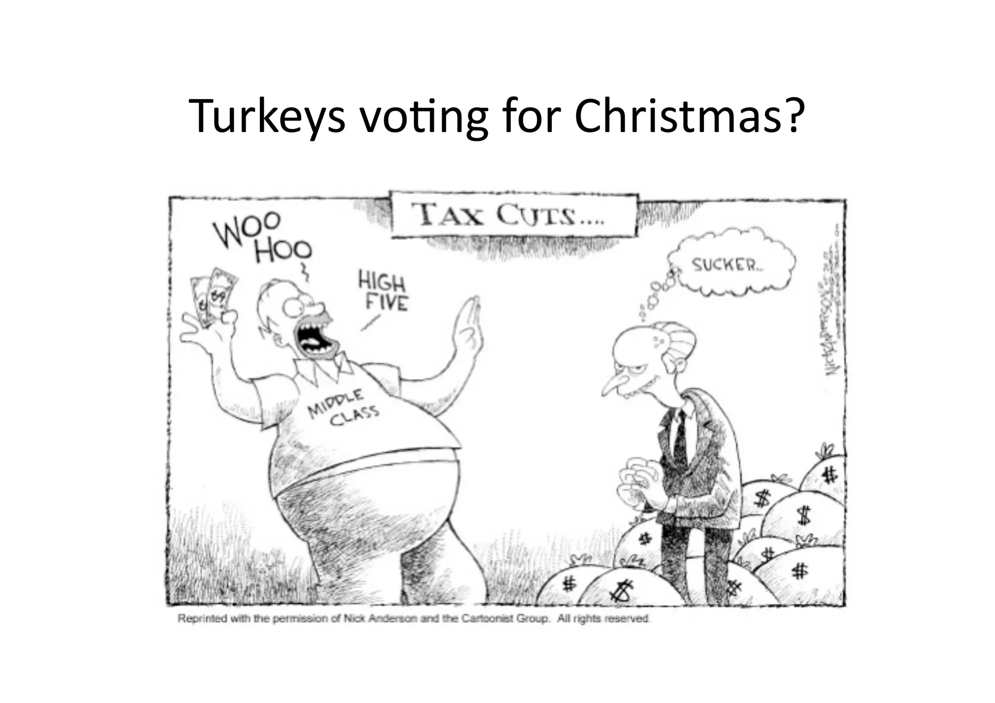 Turkeys	
  vo@ng	
  for	
  Christmas?	
  

 