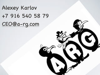 Alexey Karlov
+7 916 540 58 79
CEO@a-rg.com
 