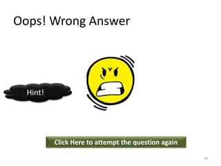 Oops! Wrong Answer
Click Here to attempt the question again
Hint!
18
 