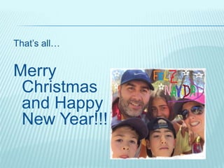 That’s all…
Merry
Christmas
and Happy
New Year!!!
 