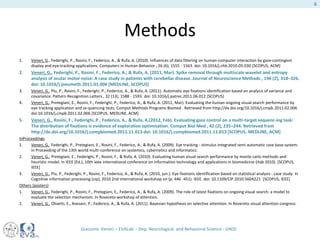 Methods
1. Veneri, G., Federighi, P., Rosini, F., Federico, A., & Rufa, A. (2010). Influences of data filtering on human-computer interaction by gaze-contingent
display and eye-tracking applications. Computers in Human Behavior , 26 (6), 1555 - 1563. doi: 10.1016/j.chb.2010.05.030 [SCOPUS, ACM]
2. Veneri, G., Federighi, P., Rosini, F., Federico, A., & Rufa, A. (2011, Mar). Spike removal through multiscale wavelet and entropy
analysis of ocular motor noise: A case study in patients with cerebellar disease. Journal of Neuroscience Methods , 196 (2), 318–326.
doi: 10.1016/j.jneumeth.2011.01.006 [MEDLINE, SCOPUS]
3. Veneri, G., Piu, P., Rosini, F., Federighi, P., Federico, A., & Rufa, A. (2011). Automatic eye fixations identification based on analysis of variance and
covariance. Pattern Recognition Letters , 32 (13), 1588 - 1593. doi: 10.1016/j.patrec.2011.06.012 [SCOPUS]
4. Veneri, G., Pretegiani, E., Rosini, F., Federighi, P., Federico, A., & Rufa, A. (2011, Mar). Evaluating the human ongoing visual search performance by
eye tracking application and se-quencing tests. Comput Methods Programs Biomed . Retrieved from http://dx.doi.org/10.1016/j.cmpb.2011.02.006
doi:10.1016/j.cmpb.2011.02.006 [SCOPUS. MEDLINE, ACM]
5. Veneri, G., Rosini, F., Federighi, P., Federico, A., & Rufa, A.(2012, Feb). Evaluating gaze control on a multi-target sequenc-ing task:
The distribution of fixations is evidence of exploration optimisation. Comput Biol Med , 42 (2), 235–244. Retrieved from
http://dx.doi.org/10.1016/j.compbiomed.2011.11.013 doi: 10.1016/j.compbiomed.2011.11.013 [SCOPUS. MEDLINE, ACM]
InProceedings
1. Veneri, G., Federighi, P., Pretegiani, E., Rosini, F., Federico, A., & Rufa, A. (2009). Eye tracking - stimulus integrated semi automatic case base system.
In Proceeding of the 13th world multi-conference on systemics, cybernetics and informatics.
2. Veneri, G., Pretegiani, E., Federighi, P., Rosini, F., & Rufa, A. (2010). Evaluating human visual search performance by monte carlo methods and
heuristic model. In IEEE (Ed.), 10th ieee international conference on information technology and applications in biomedicine (itab 2010). [SCOPUS,
IEEE]
3. Veneri, G., Piu, P., Federighi, P., Rosini, F., Federico, A., & Rufa, A. (2010, jun.). Eye fixations identification based on statistical analysis - case study. In
Cognitive information processing (cip), 2010 2nd international workshop on (p. 446 -451). IEEE. doi: 10.1109/CIP.2010.5604221 [SCOPUS, IEEE]
Others (posters)
1. Veneri, G., Federighi, P., Rosini, F., Pretegiani, E., Federico, A., & Rufa, A. (2009). The role of latest fixations on ongoing visual search: a model to
evaluate the selection mechanism. In Rovereto workshop of attention.
2. Veneri, G., Olivetti, E., Avesani, P., Federico, A., & Rufa, A. (2011). Bayesian hypothesis on selective attention. In Rovereto visual attention congress.
Giacomo Veneri – EVALab - Dep. Neurological and Behavioral Science - UNISI
6
 